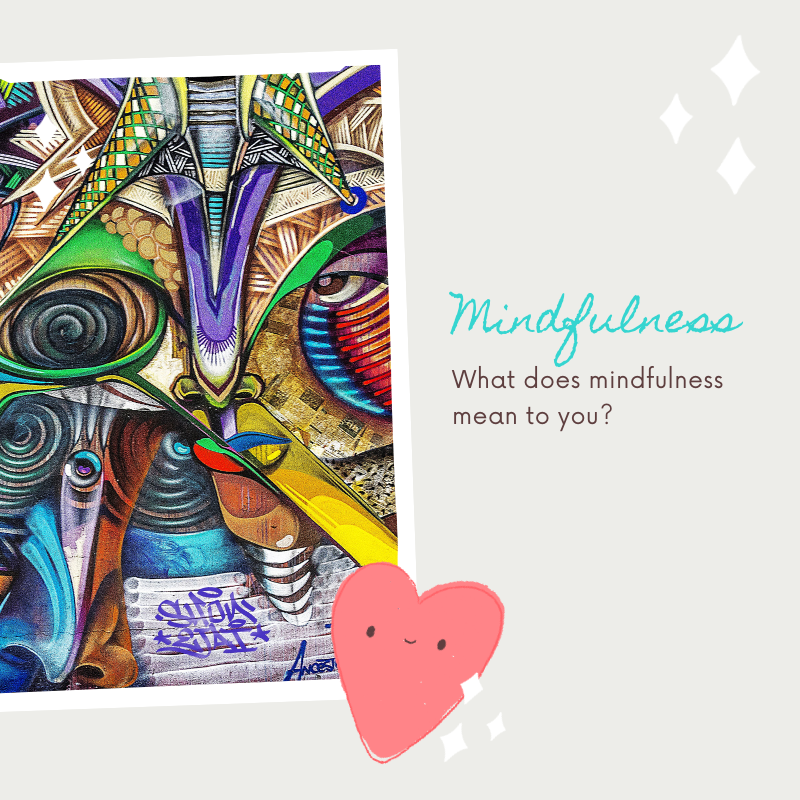 expressive art and a text about mindfulness, asking what does mindfulness mean to you